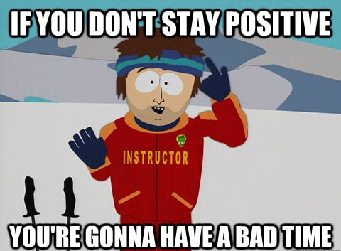Stay positive meme